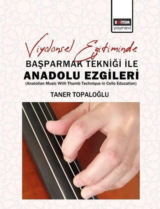 Viyolonsel Eğitiminde Başparmak Tekniği İle Anadolu Ezgileri | Eğitim Yayınevi (İnce Kapak)