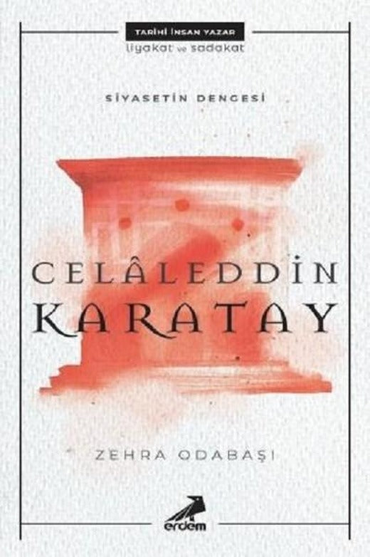 Siyasetin Dengesi: Celaleddin Karatay | Erdem Yayınları (İnce Kapak)