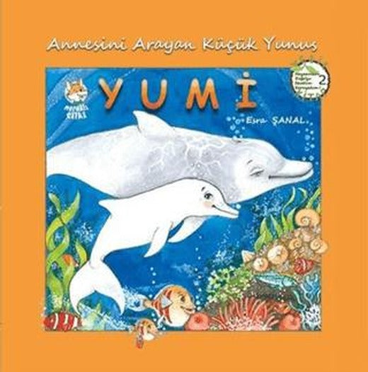Annesini Arayan Küçük Yunus Yumi - Hayvanları Doğa'yı Sevelim Koruyalım! 2