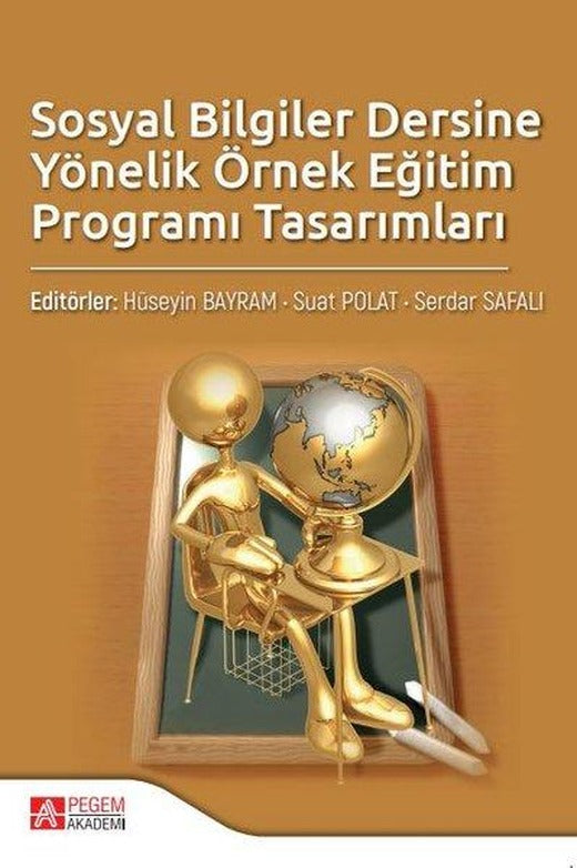 Sosyal Bilgiler Dersine Yönelik Örnek Eğitim Programı Tasarımları | Pegem Akademi Yayıncılık (İnce Kapak)