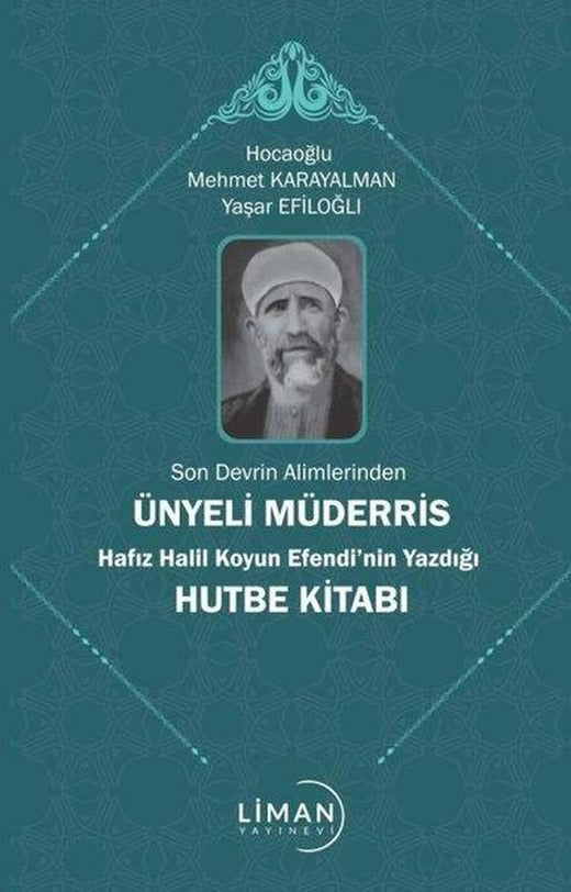 Ünyeli Müderris Hafız Halil Koyun Efendi'nin Yazdığı Hutbe Kitabı - Son Devrin Alimlerinden | Liman Yayınevi (İnce Kapak)