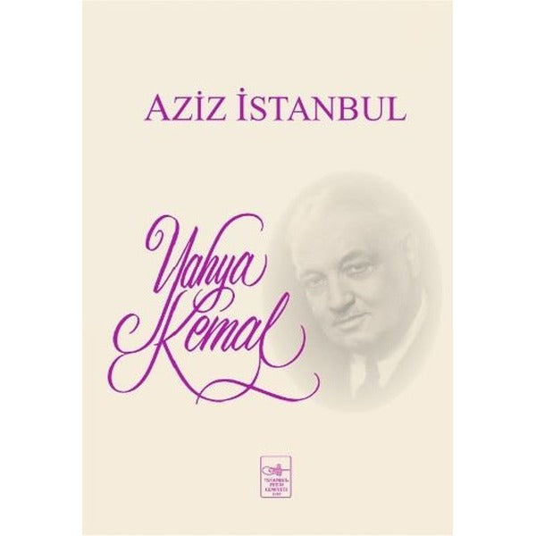 Aziz İstanbul | İstanbul Fetih Cemiyeti - Yahya Kemal Külliyatı Dizisi (İnce Kapak)