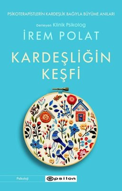 Kardeşliğin Keşfi - Psikoterapistlerin Kardeşlik Bağıyla Büyüme Anları | Epsilon Yayınevi (İnce Kapak)