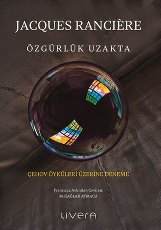 Özgürlük Uzakta - Çehov Öyküleri Üzerine Deneme |Livera Yayınevi (İnce Kapak)