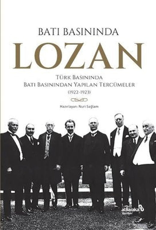 Batı Basınında Lozan: Türk Basınında Batı Basınından Yapılan Tercümeler 1922 - 1923 | alBaraka Yayınları