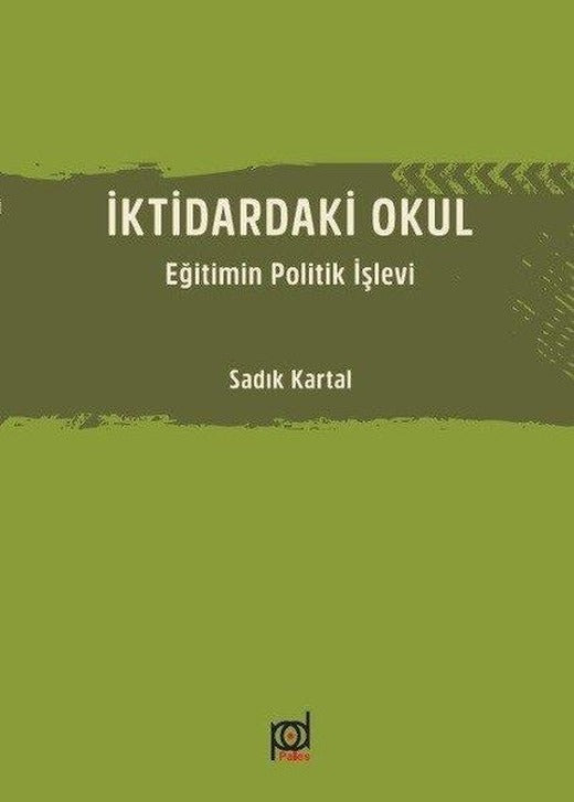 İktidardaki Okul-Eğitimin Politik İşlevi | Pales Yayınları (İnce Kapak)