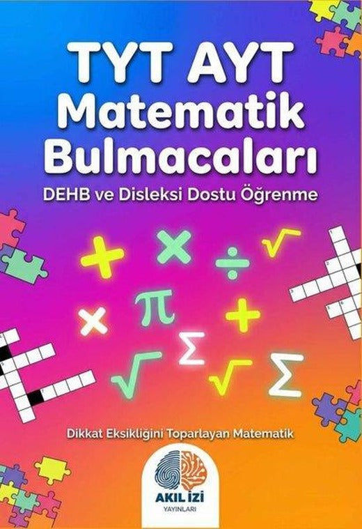 TYT AYT Matematik Bulmacaları - DEHB ve Disleksi Dostu Öğrenme | Akıl İzi Yayınları (İnce Kapak)