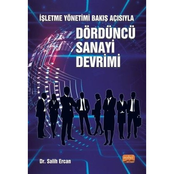 İşletme Yönetimi Bakış Açısıyla Dördüncü Sanayi Devrimi | Nobel Bilimsel Eserler (İnce Kapak)