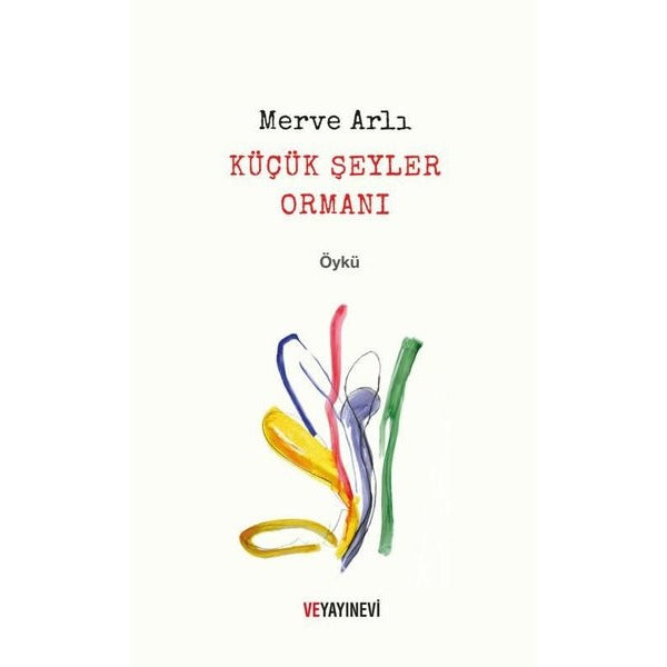 Küçük Şeyler Ormanı | Ve Yayınevi (İnce Kapak)