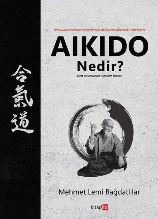 Aikido Nedir? Barış Sanatı Aikido Hakkında Bilgiler | Kitapita (İnce Kapak)