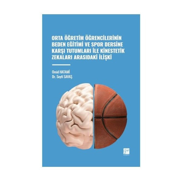 Orta Öğretim Öğrencilerinin Beden Eğitimi ve Spor Dersine Karşı Tutumları ile Kinestetik Zekaları Arasındaki İlişki