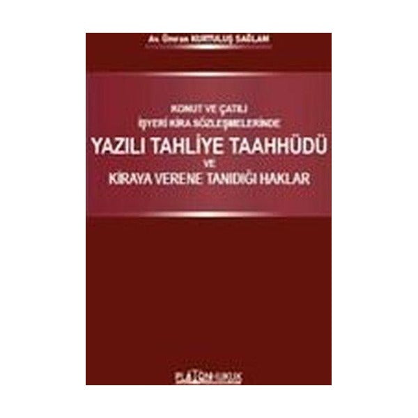 Konut ve Çatılı İşyeri Kira Sözleşmelerinde Yazılı Tahliye Taahhüdü ve Kiraya Verene Tanıdığı Haklar | Platon Hukuk Yayınevi (İnce Kapak)