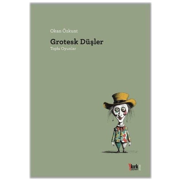 Grotesk Düşler - Toplu Oyunlar | Kırk Yayınevi (İnce Kapak)