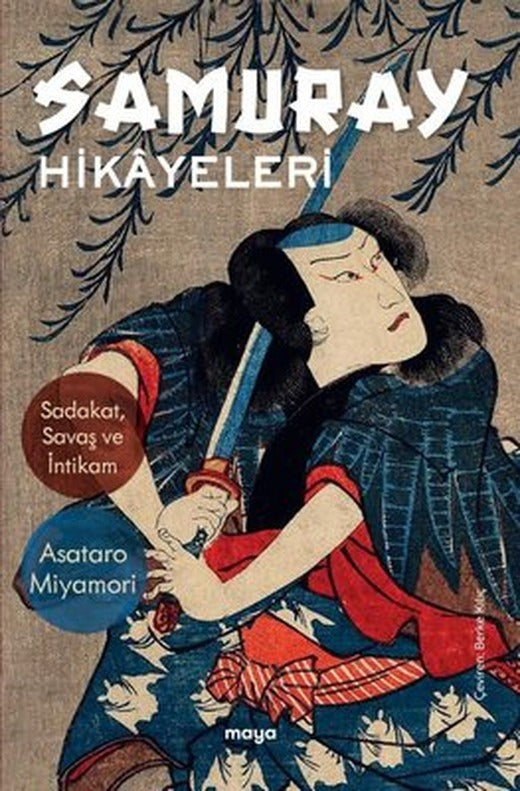 Samuray Hikayeleri - Sadakat Savaş ve İntikam | Maya Kitap