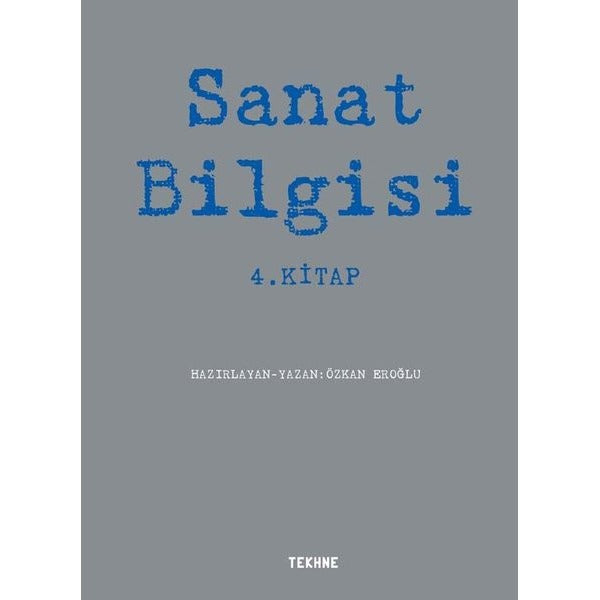 Sanat Bilgisi 4.Kitap | Tekhne Yayınları (İnce Kapak)