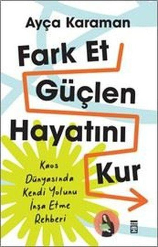 Fark Et Güçlen Hayatını Kur | Timaş Yayınları (İnce Kapak)