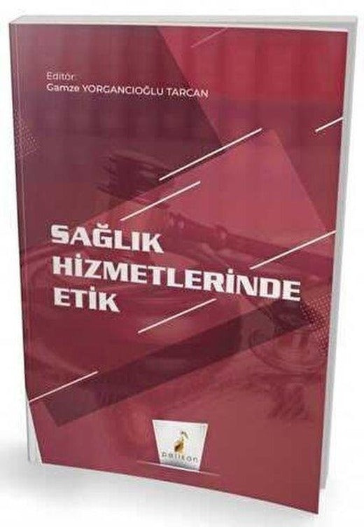 Sağlık Hizmetlerinde Etik | Pelikan Yayınları (İnce Kapak)