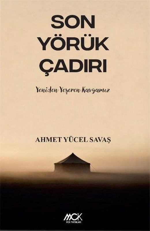 Son Yörük Çadırı - Yeniden Yeşeren Kavgamız | MCK Yayınları (İnce Kapak)