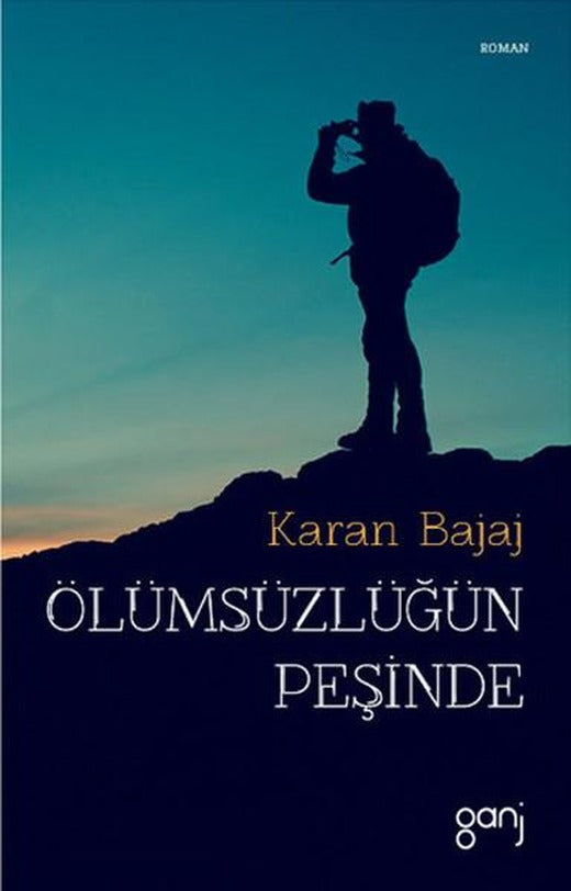 Ölümsüzlüğün Peşinde | Ganj Yayınları (İnce Kapak)