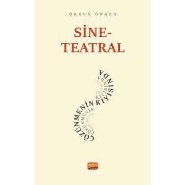 Sine - Teatral Çözünmenin Kıyısında | Nobel Bilimsel Eserler (İnce Kapak)