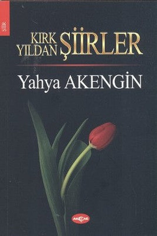 Kırk Yıldan Şiirler | Akçağ Yayınları