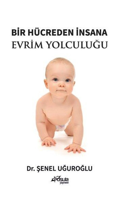 Bir Hücreden İnsana Evrim Yolculuğu | Pusula Yayınevi - Ankara (İnce Kapak)