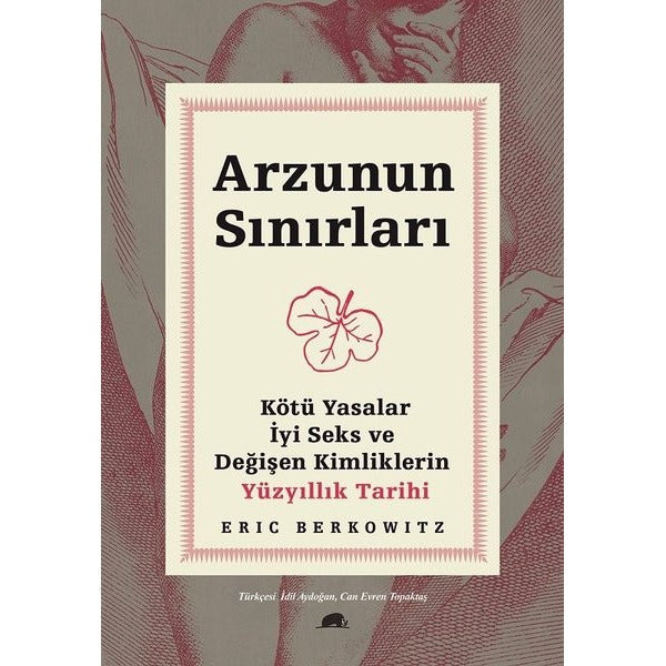 Arzunun Sınırları: Kötü Yasalar - İyi Seks ve Değişen Kimliklerin Yüzyıllık Tarihi | Kolektif Kitap (İnce Kapak)