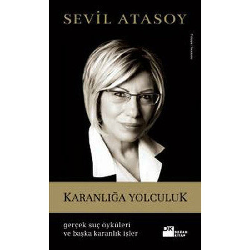 Karanlığa Yolculuk (Gerçek Suç Öyküleri ve Başka Karanlık İşler) | Doğan Kitap