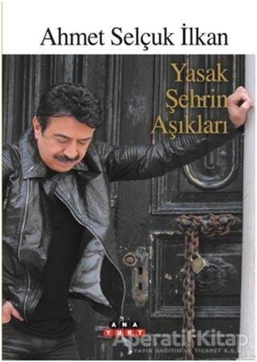 Yasak Şehrin Aşıkları - Ahmet Selçuk İlkan - Anayurt Yayınları