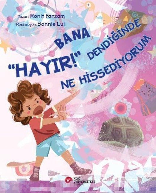 Bana Hayır Dendiğinde Ne Hissediyorum | Koç Üniversitesi Yayınları (İnce Kapak)