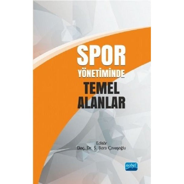 Spor Yönetiminde Temel Alanlar | Nobel Akademik Yayıncılık (İnce Kapak)