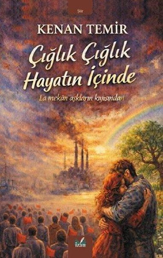 Çığlık Çığlık Hayatın İçinde - La Mekan Aşkların Kıyısından | İzan Yayıncılık (İnce Kapak)