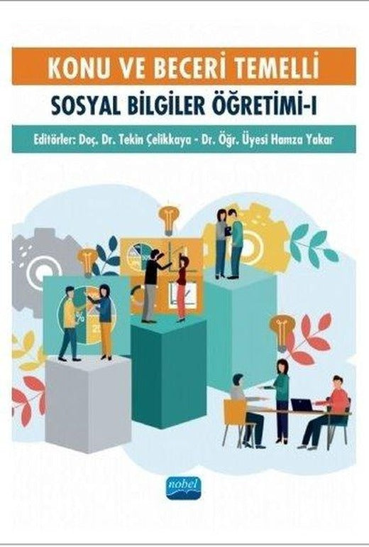 Konu ve Beceri Temelli Sosyal Bilgiler Öğretimi - 1 | Nobel Akademik Yayıncılık (İnce Kapak)