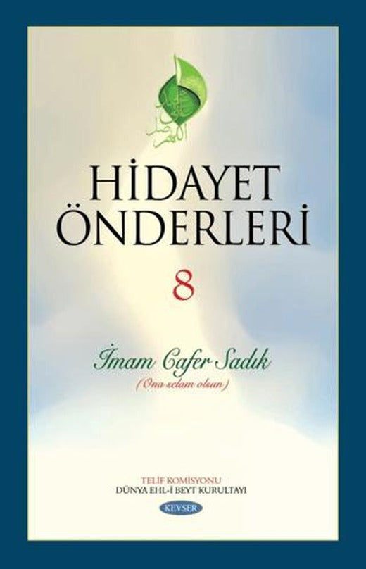 Hidayet Önderleri 8 - İmam Cafer Sadık | Kevser Yayınları (Ciltli)