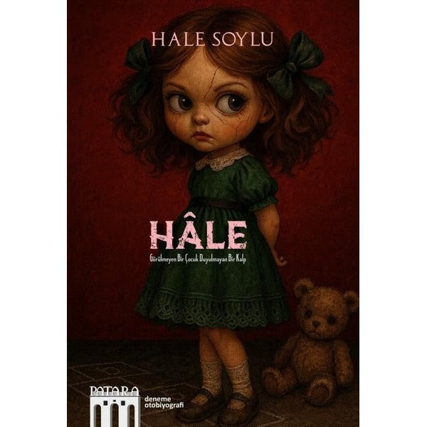 Hale - Görülmeyen Bir Çocuk Duyulmayan Bir Kalp | Patara Kitap (İnce Kapak)