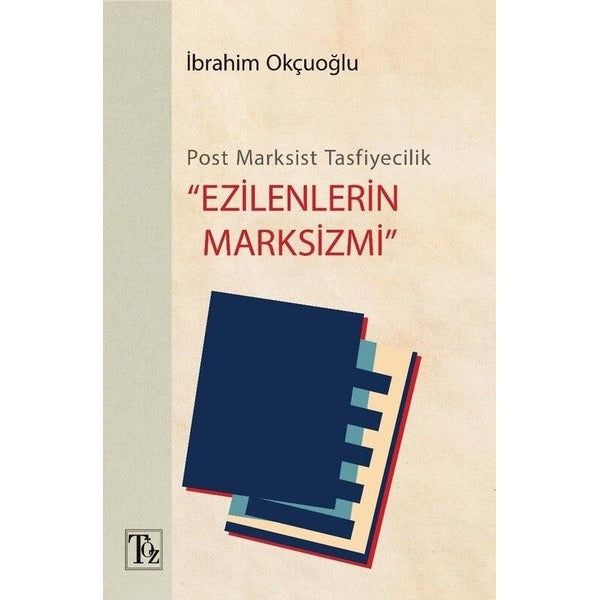 Post-Marksist Tasfiyecilik  - Ezilenlerin Marksizmi | Töz Yayınları (İnce Kapak)