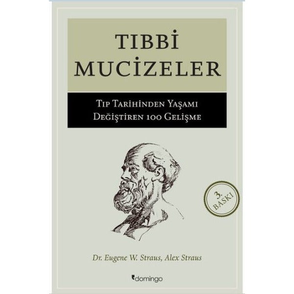 Tıbbi Mucizeler - Tıp Tarihinden Yaşamı Değiştiren 100 Gelişme | Domingo Yayınevi (İnce Kapak)