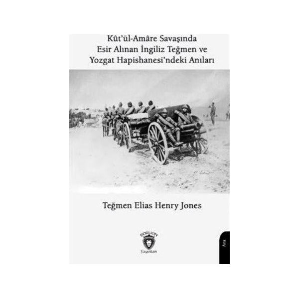 Kutül Amare Savaşında Esir Alınan İngiliz Teğmen Ve Yozgat Hapishanesindeki Anıları