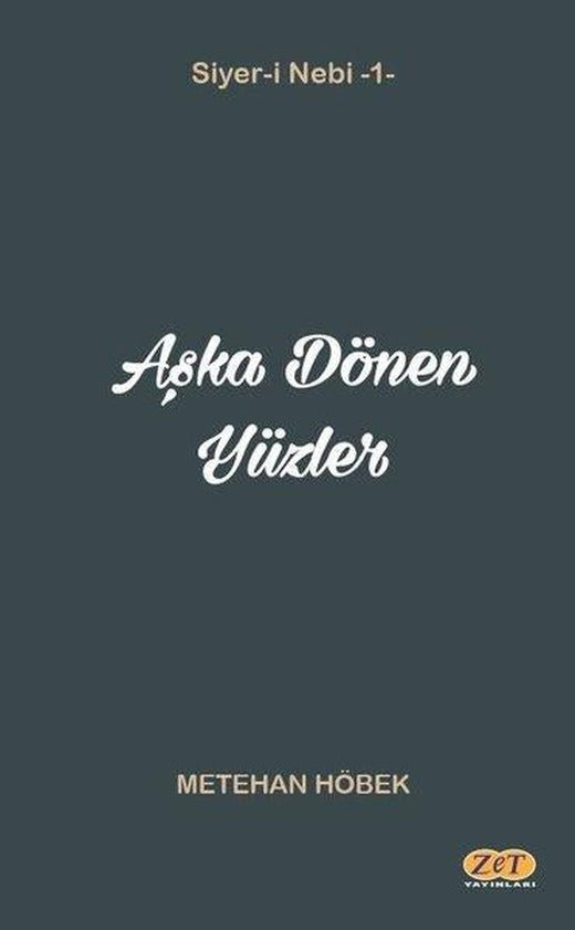 Aşka Dönen Yüzler: Siyer-i Nebi 1 | Zet Yayınları (İnce Kapak)