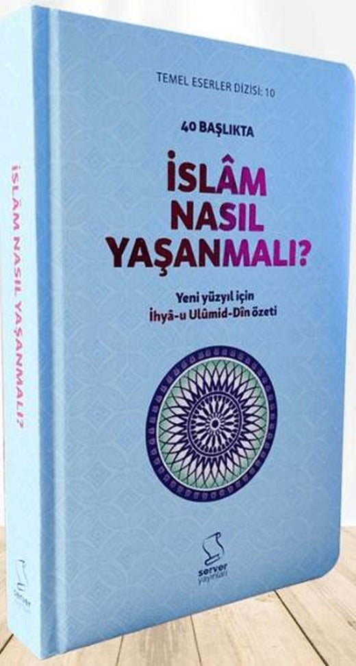 40 Başlıkta İslâm Nasıl Yaşanmalı? - Sert Kapak | Server Yayınları (Ciltsiz)