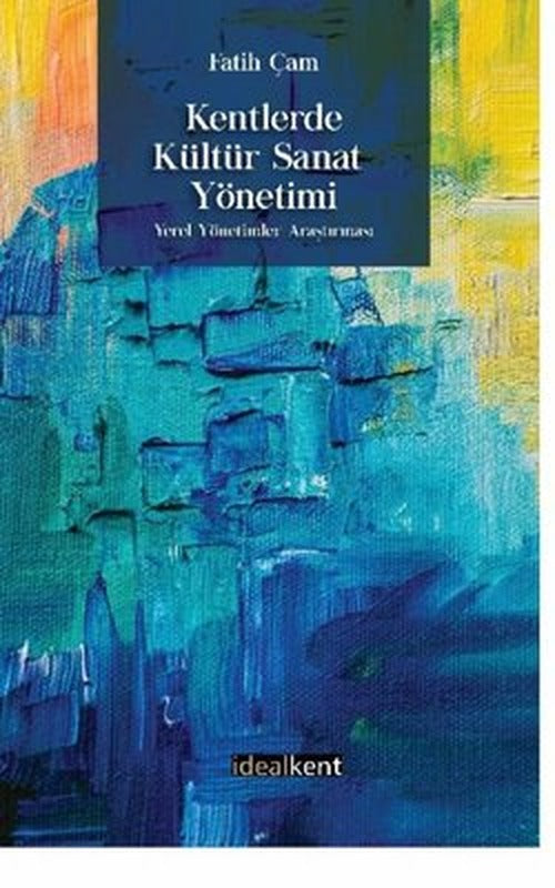 Kentlerde Kültür Sanat Yönetimi | İdealkent Yayınları
