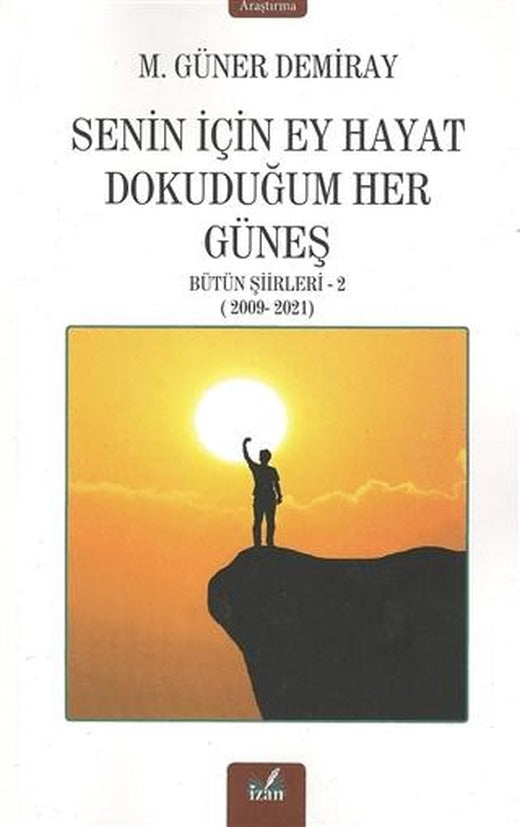 Senin İçin Ey Hayat Dokunduğum Her Güneş