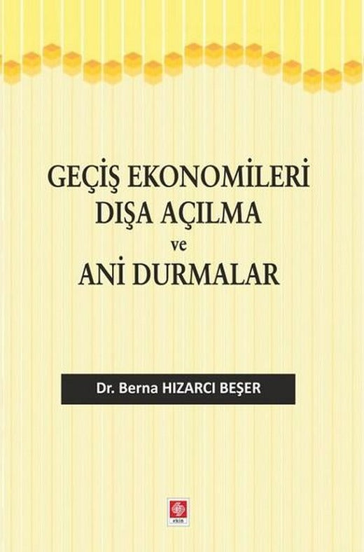 Geçiş Ekonomileri Dışa Açılma ve Ani Durmalar | Ekin Basım Yayın (İnce Kapak)