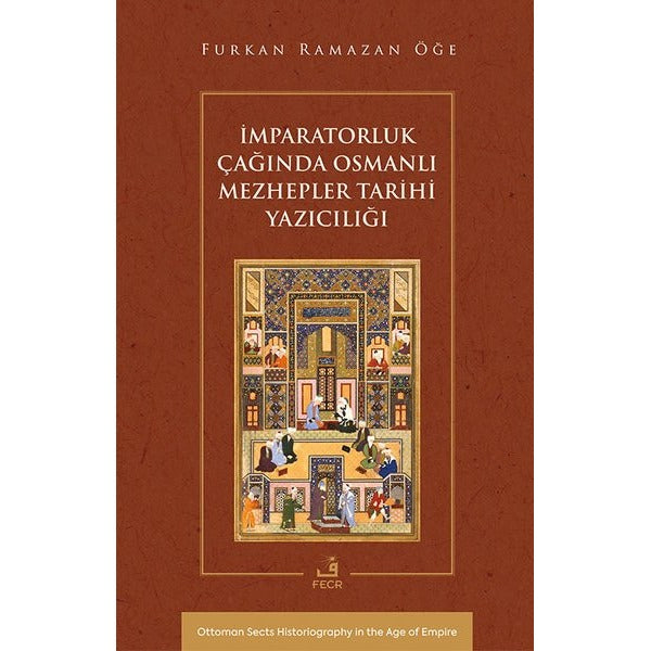 İmparatorluk Çağında Osmanlı Mezhepler Tarihi Yazıcılığı