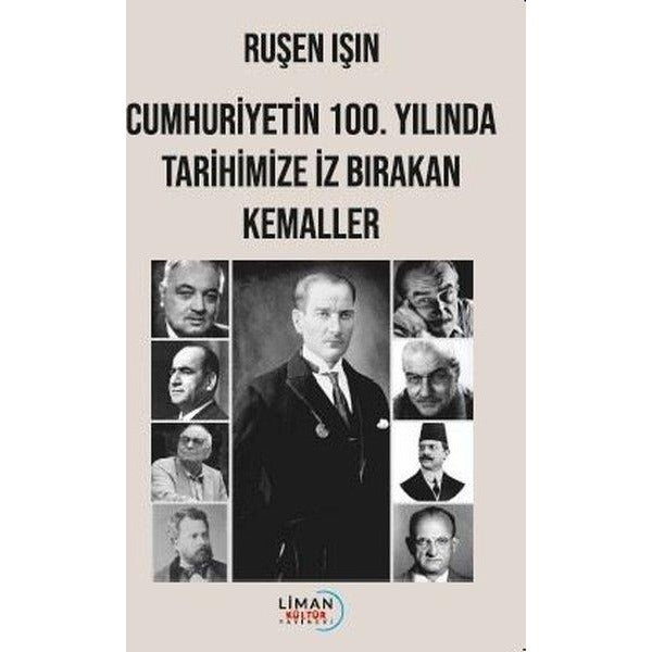 Cumhuriyetin 100.Yılında Tarihimize İz Bırakan Kemaller | Liman Kültür Yayınevi