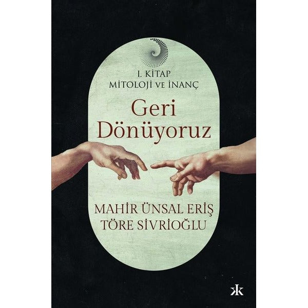 Geri Dönüyoruz - Mitoloji ve İnanç 1. Kitap | Kafka Kitap (İnce Kapak)