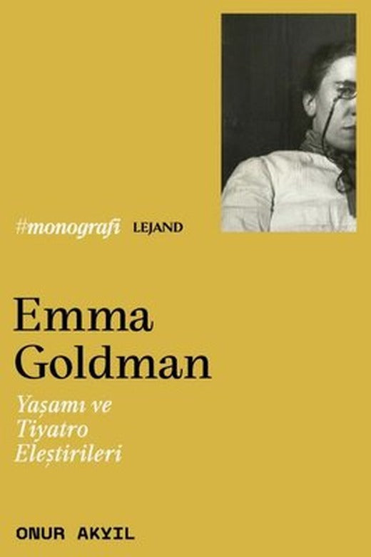 Emma Goldman - Yaşamı ve Tiyatro Eleştirileri | Lejand (İnce Kapak)