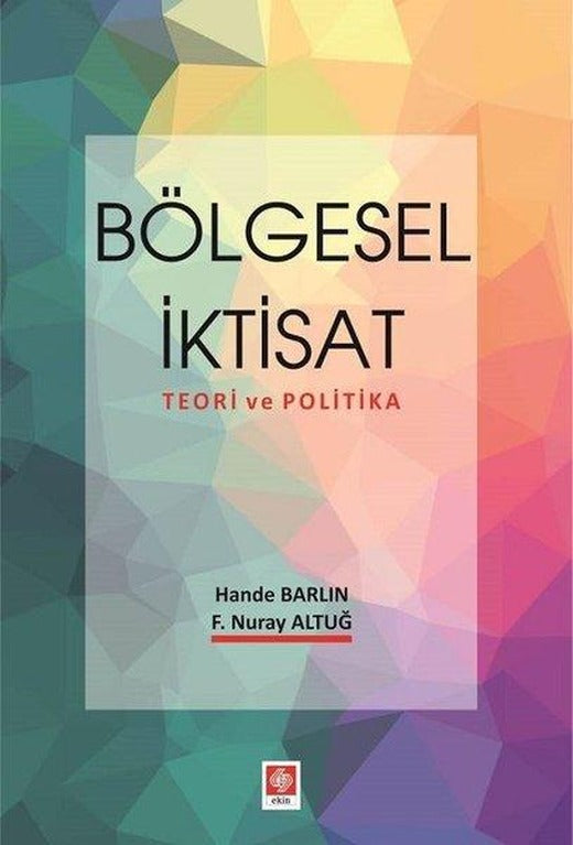 Bölgesel İktisat - Teori ve Politika | Ekin Basım Yayın (İnce Kapak)