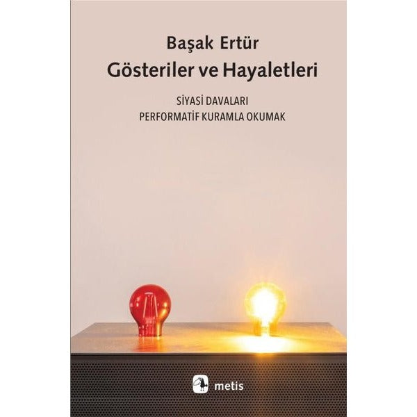 Gösteriler ve Hayaletleri: Siyasi Davaları Performatif Kuramla Okumak | Metis Yayınları (İnce Kapak)