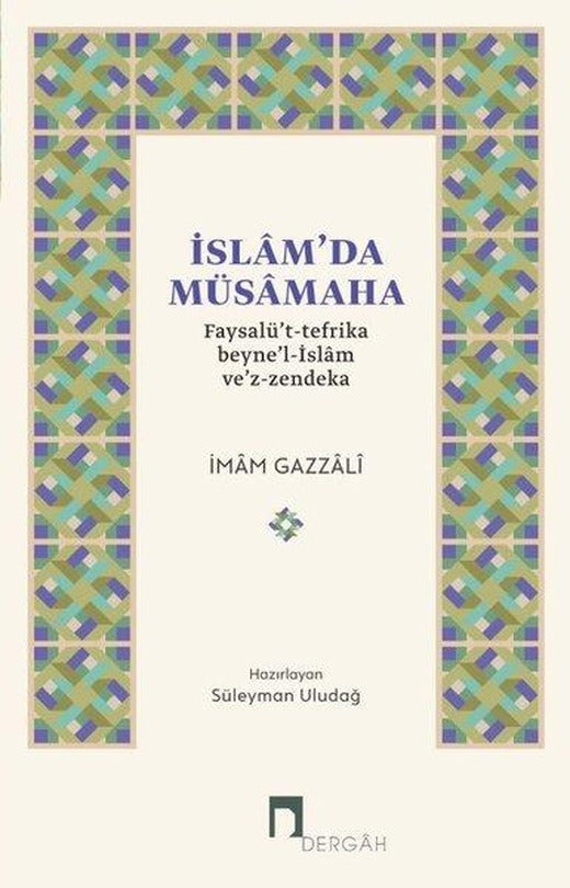 İslamda Müsamaha Faysalüt Tefrika Beynel İslam Vez Zendeka | Dergah Yayınları - İslami İlimler Dizisi (İnce Kapak)